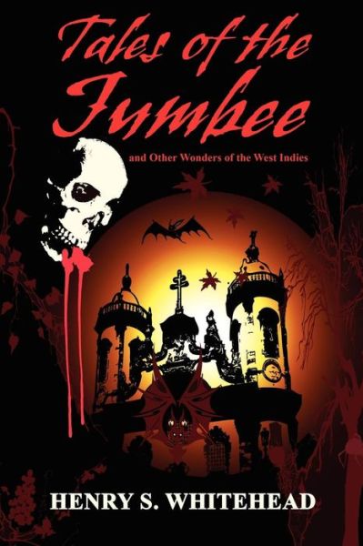 Tales of the Jumbee: and Other Wonders of the West Indies - Henry S. Whitehead - Books - Wildside Press - 9781434404114 - September 13, 2024