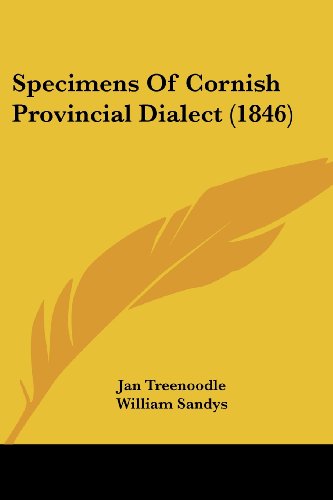 Specimens of Cornish Provincial Dialect (1846) - William Sandys - Books - Kessinger Publishing, LLC - 9781437052114 - October 1, 2008