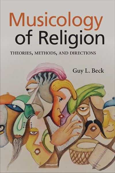 Musicology of Religion: Theories, Methods, and Directions - SUNY series in Religious Studies - Guy L. Beck - Kirjat - State University of New York Press - 9781438493114 - maanantai 1. toukokuuta 2023