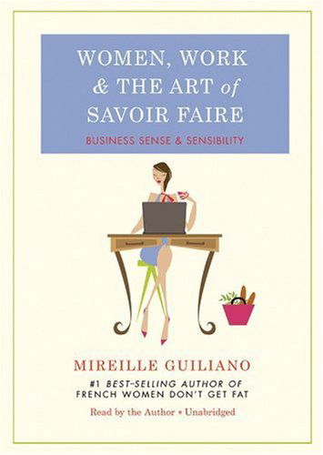 Cover for Mireille Guiliano · Women, Work, and the Art of Savoir Faire: Business Sense &amp; Sensibility (Audiobook (płyta CD)) [Library, Unabridged edition] (2009)