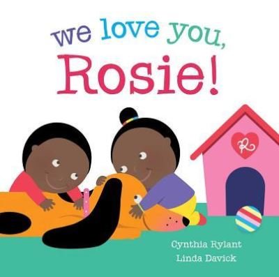 Cover for Cynthia Rylant · We Love You, Rosie! (Hardcover Book) (2017)