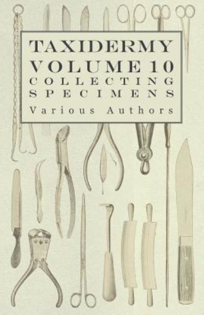 Cover for Taxidermy Vol.10 Collecting Specimens - the Collection and Displaying Taxidermy Specimens (Paperback Bog) (2010)