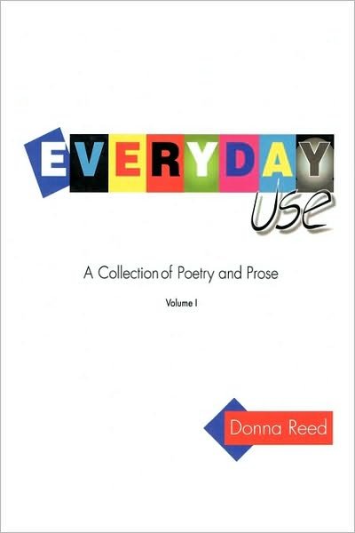 Cover for Donna Reed · Everyday Use: a Collection of Poetry and Prose. Volume I (Paperback Bog) (2010)