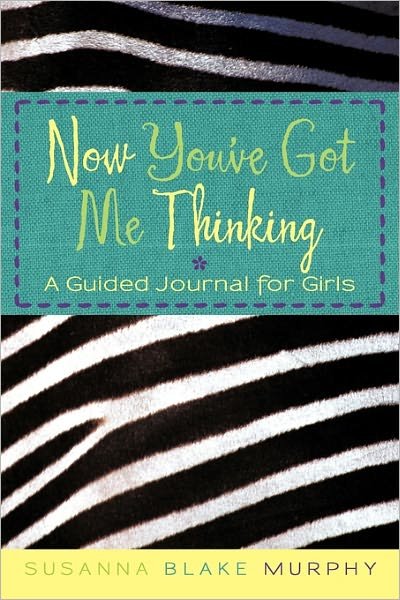 Cover for Susanna Blake Murphy · Now You've Got Me Thinking: a Guided Journal for Girls (Paperback Book) (2011)