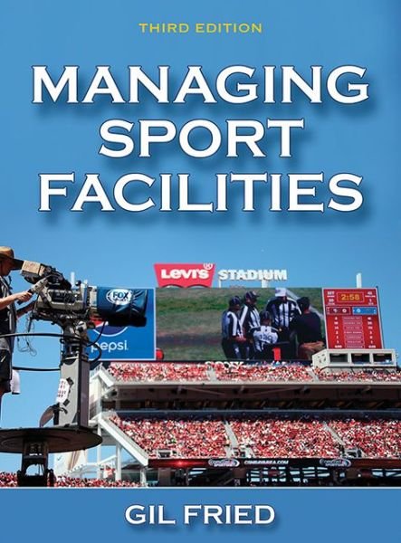 Cover for Gil Fried · Managing Sport Facilities (Innbunden bok) [Third edition] (2015)