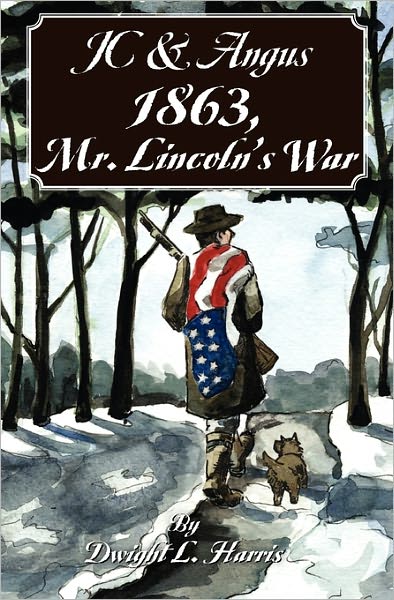 Cover for Dwight L. Harris · Jc &amp; Angus 1863, Mr. Lincoln's War (Paperback Book) (2010)