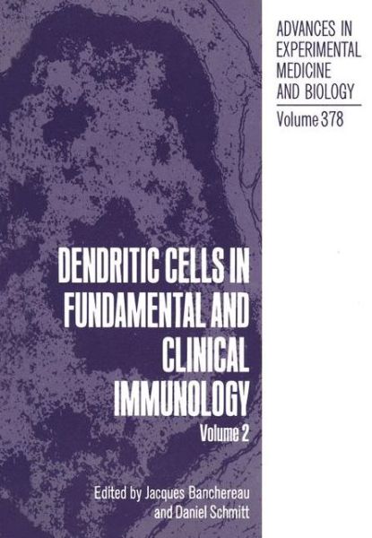 Cover for Jacques Banchereau · Dendritic Cells in Fundamental and Clinical Immunology: Volume 2 - Advances in Experimental Medicine and Biology (Paperback Book) [Softcover reprint of the original 1st ed. 1995 edition] (2012)