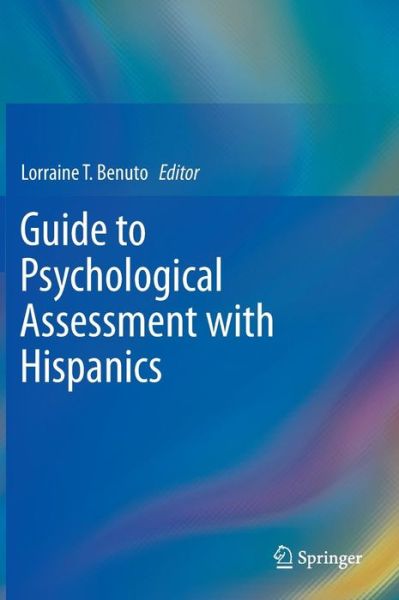 Cover for Lorraine Benuto · Guide to Psychological Assessment with Hispanics (Hardcover Book) [2013 edition] (2012)