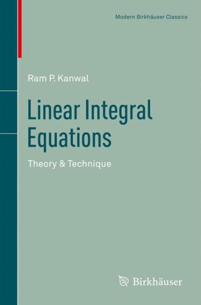 Cover for Ram P. Kanwal · Linear Integral Equations: Theory &amp; Technique - Modern Birkhauser Classics (Paperback Book) [2nd ed. 2013 edition] (2012)