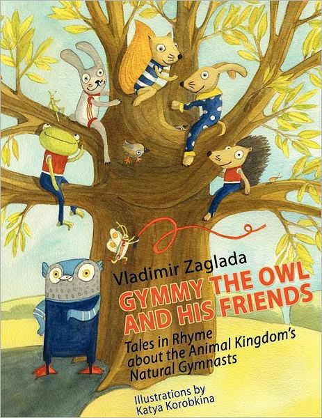 Cover for Vladimir Zaglada · Gymmy the Owl and His Friends: Tales in Rhyme About the Animal Kingdom's Natural Gymnasts. (Paperback Book) (2012)