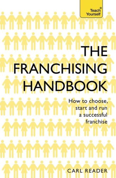 Cover for Carl Reader · The Franchising Handbook: How to Choose, Start and Run a Successful Franchise (Taschenbuch) (2016)