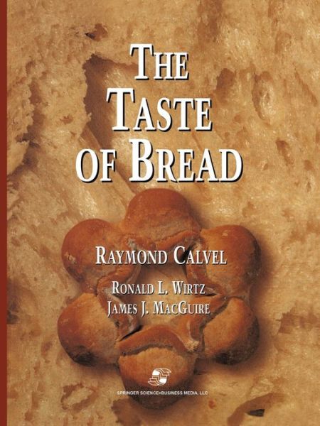 Cover for Raymond Calvel · The Taste of Bread: A translation of Le Gout du Pain, comment le preserver, comment le retrouver (Paperback Book) [Softcover reprint of the original 1st ed. 2001 edition] (2013)