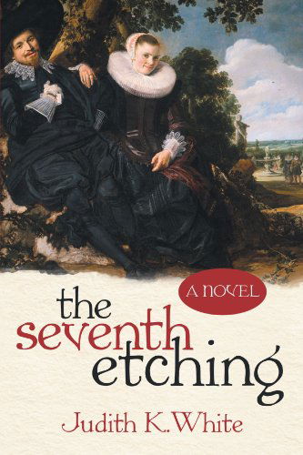 Cover for Judith K. White · The Seventh Etching: a Novel (Paperback Book) (2012)