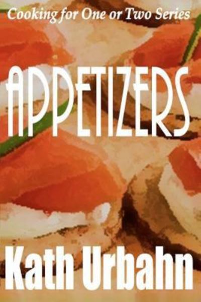 Cover for Kath Urbahn · Cooking for One or Two: Appetizers (Paperback Book) (2012)