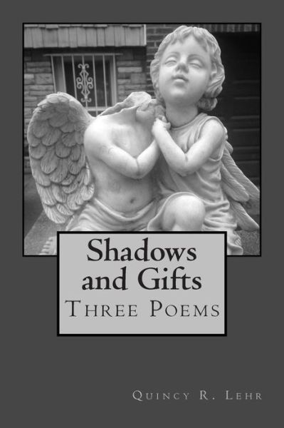 Cover for Quincy R Lehr · Shadows and Gifts: Three Poems (Paperback Book) (2013)