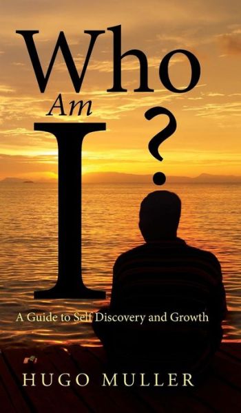 Cover for Hugo Muller · Who Am I?: a Guide to Self Discovery and Growth (Gebundenes Buch) (2015)