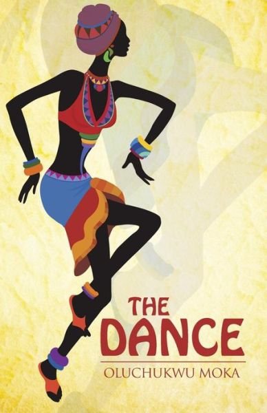 Oluchukwu Moka · The Dance (Paperback Bog) (2015)