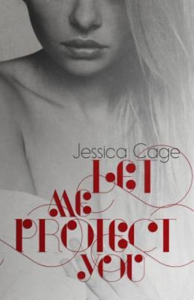 Cover for Jessica Cage · Let Me Protect You (Paperback Book) (2013)