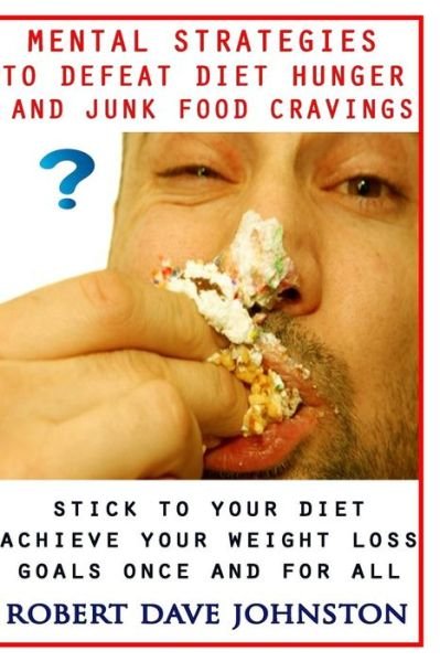 Cover for Robert Dave Johnston · Mental Strategies to Defeat Diet Hunger and Junk Food Cravings (Paperback Bog) (2013)