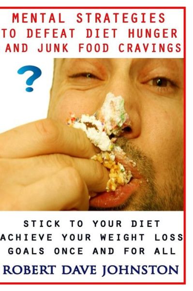 Cover for Robert Dave Johnston · Mental Strategies to Defeat Diet Hunger and Junk Food Cravings (Taschenbuch) (2013)