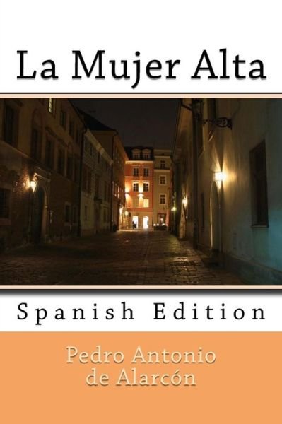 Cover for Pedro Antonio De Alarcon · La Mujer Alta: Spanish Edition (Pocketbok) (2013)