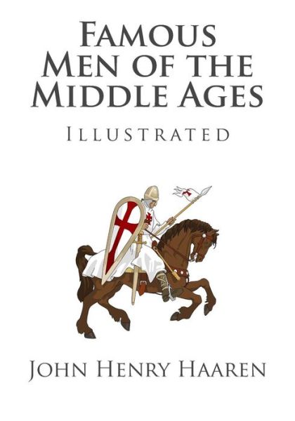 Cover for John Henry Haaren · Famous men of the Middle Ages (Illustrated) (Pocketbok) (2014)