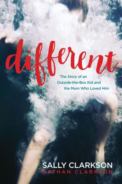 Different the story of an outside-the-box kid and the mom who loved him - Sally Clarkson - Kirjat -  - 9781496420114 - tiistai 24. tammikuuta 2017