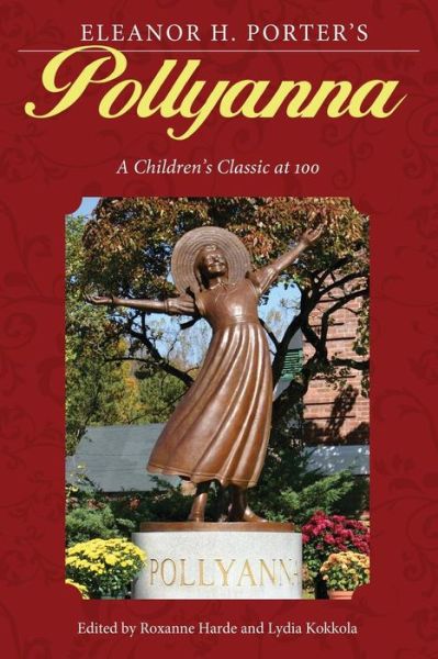 Cover for Roxanne Harde · Eleanor H. Porter's Pollyanna: A Children's Classic at 100 - Children's Literature Association Series (Paperback Book) (2017)