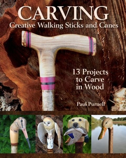 Cover for Paul Purnell · Carving Creative Walking Sticks and Canes: 10 Projects to Carve in Wood (Paperback Book) (2020)
