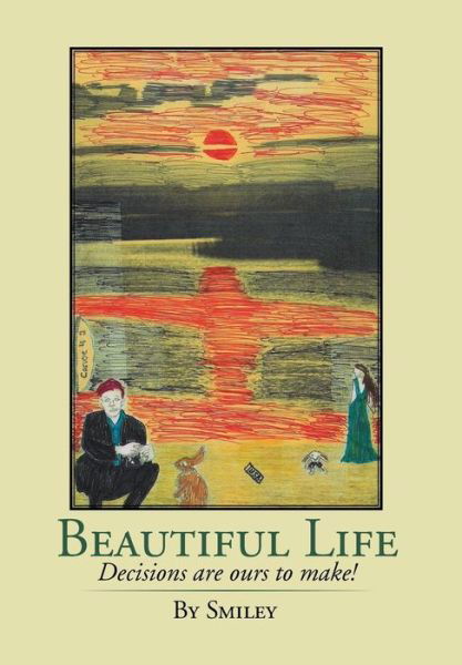 Cover for Smiley · Beautiful Life: Decisions Are Ours to Make! (Hardcover bog) (2014)