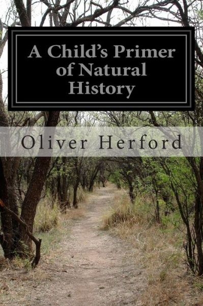 Cover for Oliver Herford · A Child's Primer of Natural History (Paperback Book) (2014)