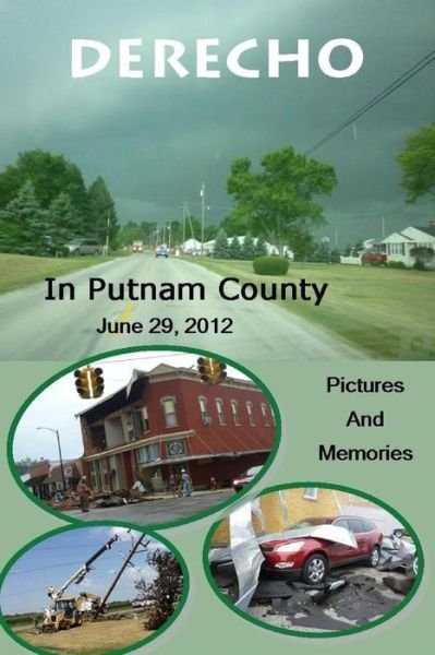 Cover for Putnam County Historical Society · Derecho in Putnam County: June 29, 2012, Pictures and Memories (Paperback Bog) (2014)