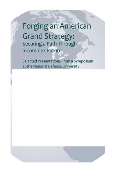 Cover for U S Army War College · Forging an American Grand Strategy: Securing a Path Through a Complex Future (Taschenbuch) (2014)