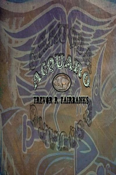 Cover for Trevor R Fairbanks · Acquaro: a White Trash Fantasy (Pocketbok) (2014)