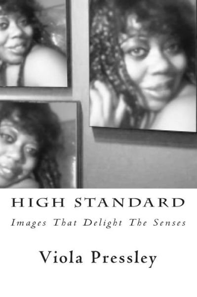 Cover for Viola Pressley · High Standard: Images That Delight the Senses (Paperback Book) (2014)