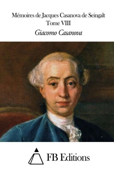 Cover for Giacomo Casanova · Memoires De J. Casanova De Seingalt - Tome Viii (Paperback Bog) (2014)