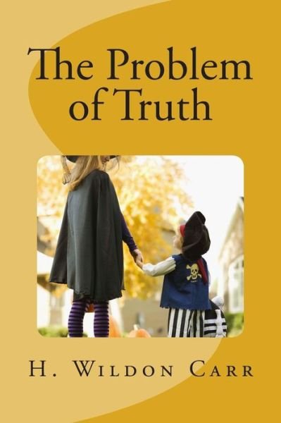 Cover for H Wildon Carr · The Problem of Truth (Paperback Bog) (2014)