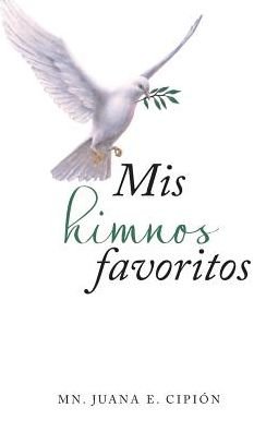 Cover for Mn. Juana E. Cipión · Mis himnos favoritos (Paperback Bog) (2017)