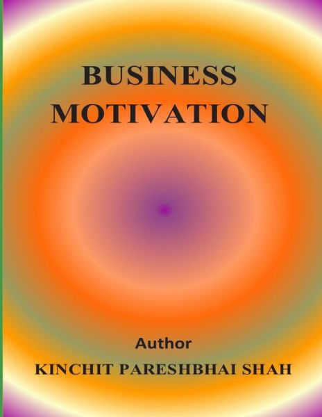 Cover for Kinchit Pareshbhai Shah · Business Motivation (Pocketbok) (2015)