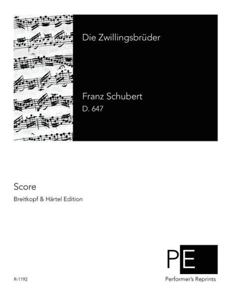 Die Zwillingsbruder - Franz Schubert - Bøker - Createspace - 9781508811114 - 10. mars 2015