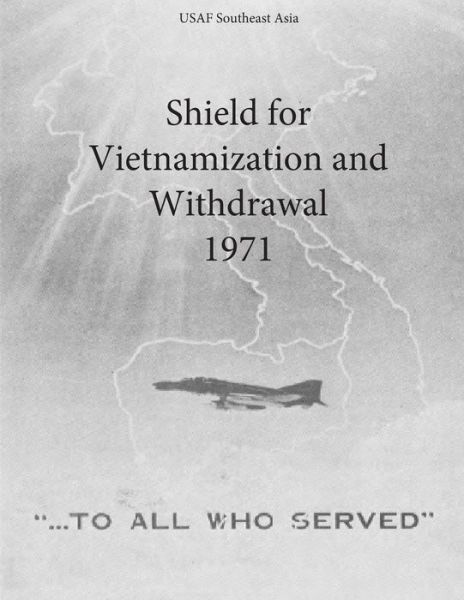 Cover for Office of Air Force History and U S Air · Shield for Vietnamization and Withdrawal 1971 (Pocketbok) (2015)