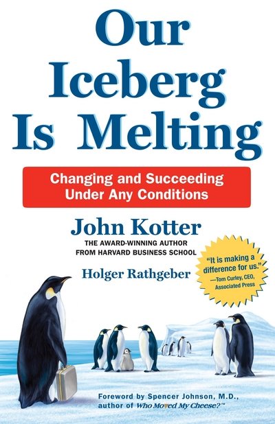 Cover for John Kotter · Our Iceberg is Melting: Changing and Succeeding Under Any Conditions (Hardcover Book) [New edition] (2017)