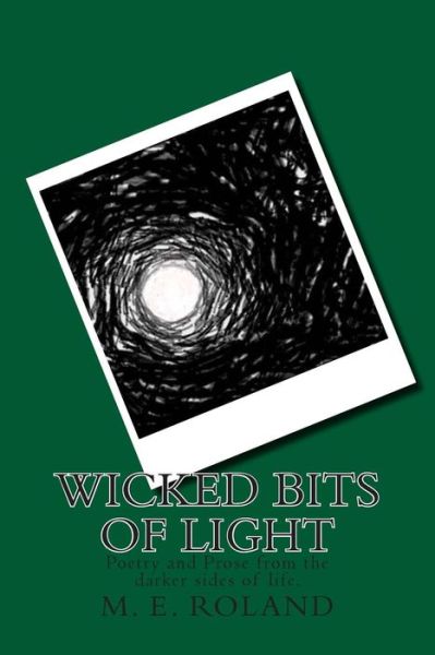 Cover for M E Roland · Wicked Bits of Light (Paperback Book) (2015)