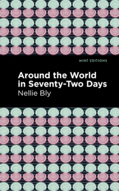 Around the World in Seventy-Two Days - Mint Editions - Nellie Bly - Książki - Graphic Arts Books - 9781513208114 - 23 września 2021