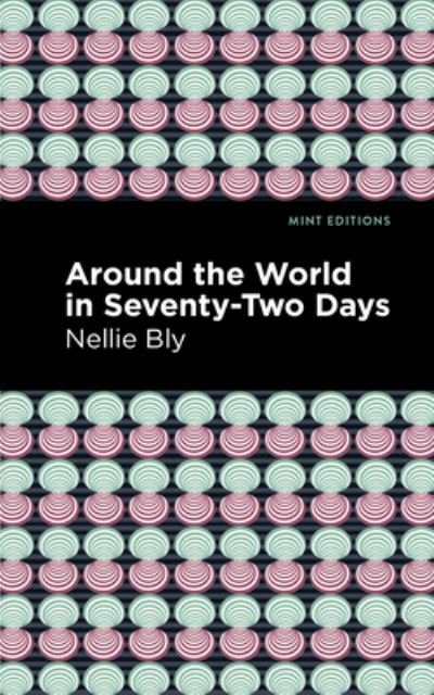 Cover for Nellie Bly · Around the World in Seventy-Two Days - Mint Editions (Gebundenes Buch) (2021)