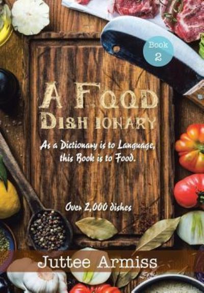 Cover for Juttee Armiss · A Fqqd Dish Ionary (Hardcover Book) (2018)