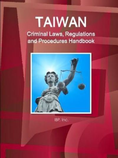 Cover for Inc Ibp · Taiwan Criminal Laws, Regulations and Procedures Handbook - Strategic Information and Basic Laws (Taschenbuch) (2016)