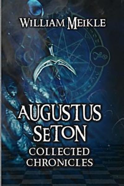 Augustus Seton Collected Chronicles - William Meikle - Books - CreateSpace Independent Publishing Platf - 9781515105114 - July 16, 2015