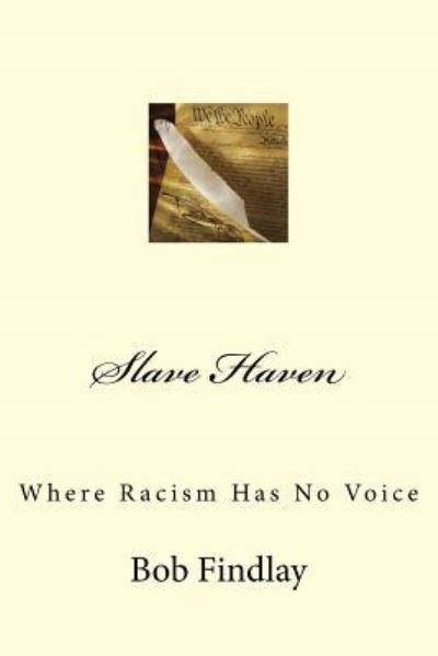 Cover for Bob Findlay · Slave Haven : Where Racism Has No Voice (Paperback Bog) (2015)