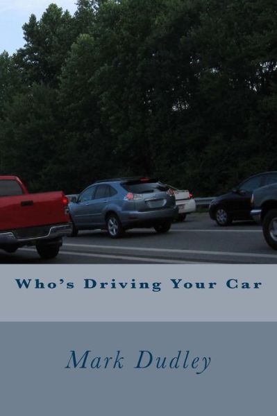 Cover for Mark Dudley · Who's Driving Your Car (Paperback Book) (2015)